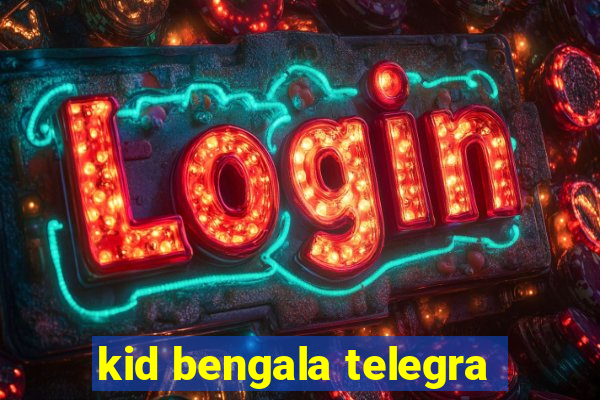 kid bengala telegra